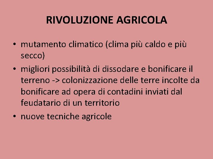 RIVOLUZIONE AGRICOLA • mutamento climatico (clima più caldo e più secco) • migliori possibilità