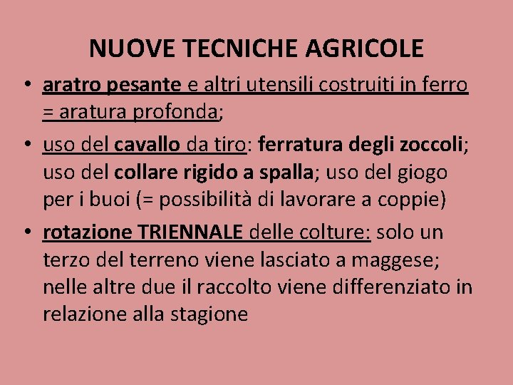 NUOVE TECNICHE AGRICOLE • aratro pesante e altri utensili costruiti in ferro = aratura