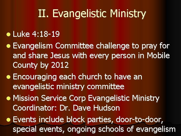 II. Evangelistic Ministry Luke 4: 18 -19 Evangelism Committee challenge to pray for and