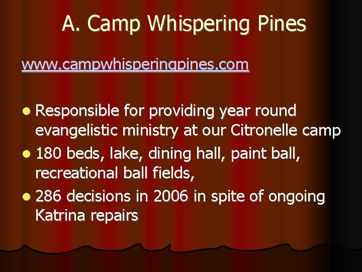 A. Camp Whispering Pines www. campwhisperingpines. com Responsible for providing year round evangelistic ministry