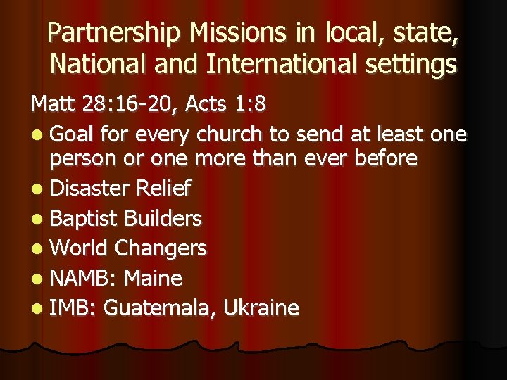 Partnership Missions in local, state, National and International settings Matt 28: 16 -20, Acts