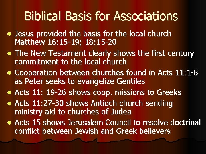 Biblical Basis for Associations Jesus provided the basis for the local church Matthew 16: