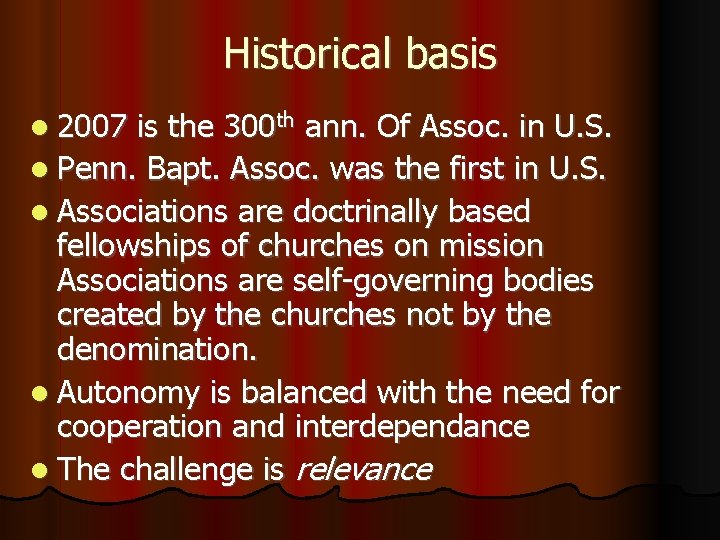 Historical basis 2007 is the 300 th ann. Of Assoc. in U. S. Penn.