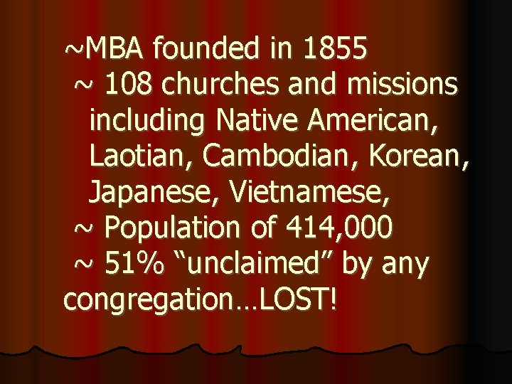 ~MBA founded in 1855 ~ 108 churches and missions including Native American, Laotian, Cambodian,
