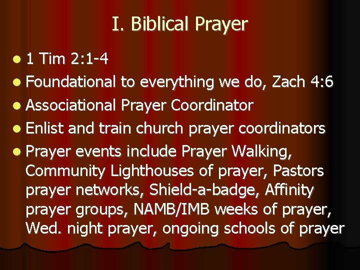 I. Biblical Prayer 1 Tim 2: 1 -4 Foundational to everything we do, Zach