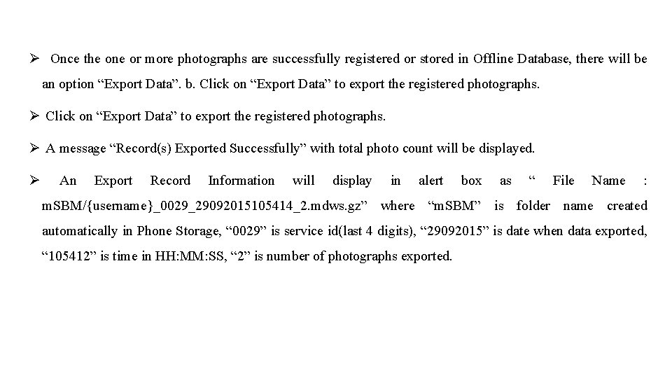 Ø Once the one or more photographs are successfully registered or stored in Offline Ø Once the one or more photographs are successfully registered or stored in Offline