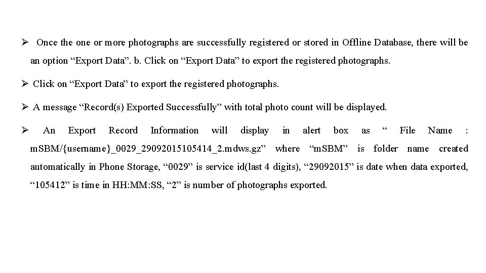 Ø Once the one or more photographs are successfully registered or stored in Offline