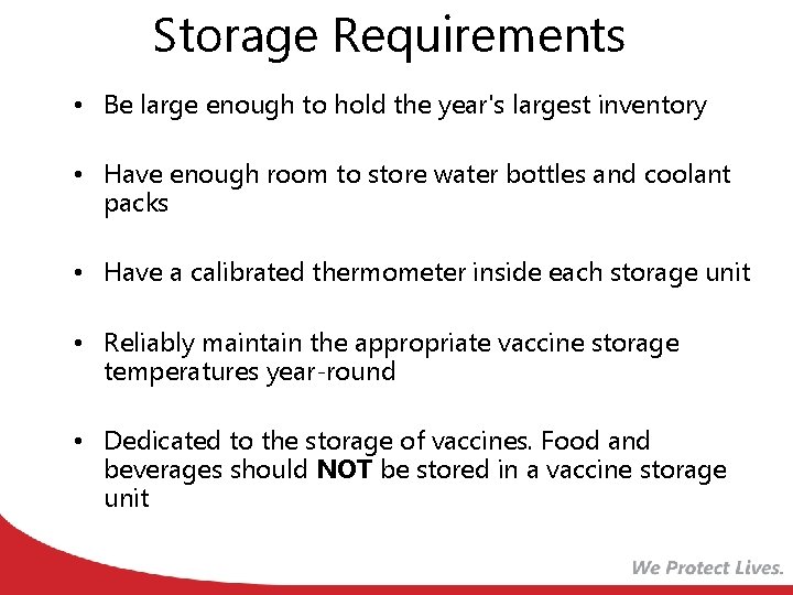 Storage Requirements • Be large enough to hold the year's largest inventory • Have