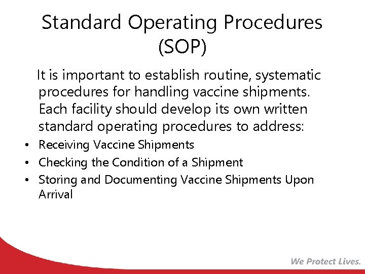 Standard Operating Procedures (SOP) It is important to establish routine, systematic procedures for handling