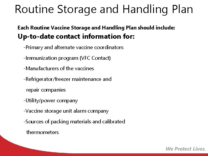 Routine Storage and Handling Plan Each Routine Vaccine Storage and Handling Plan should include: