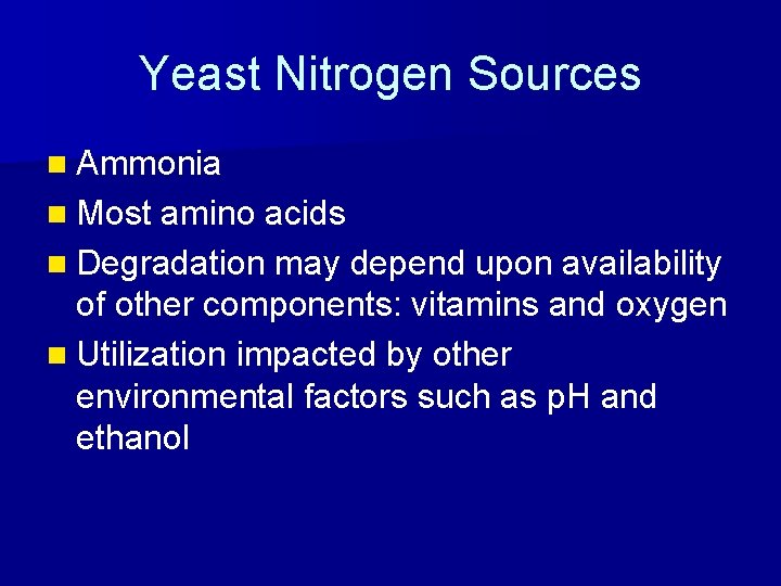 Yeast Nitrogen Sources n Ammonia n Most amino acids n Degradation may depend upon