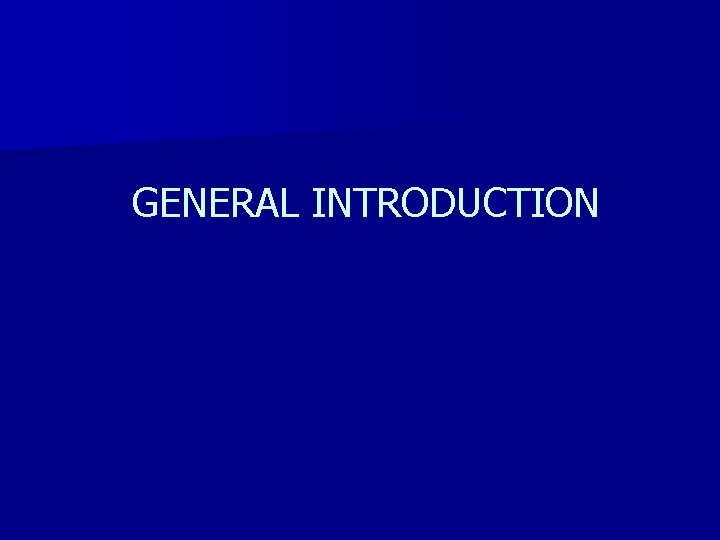 GENERAL INTRODUCTION 