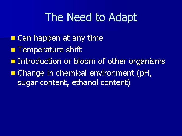 The Need to Adapt n Can happen at any time n Temperature shift n