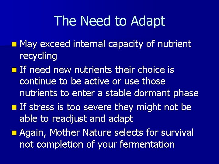 The Need to Adapt n May exceed internal capacity of nutrient recycling n If