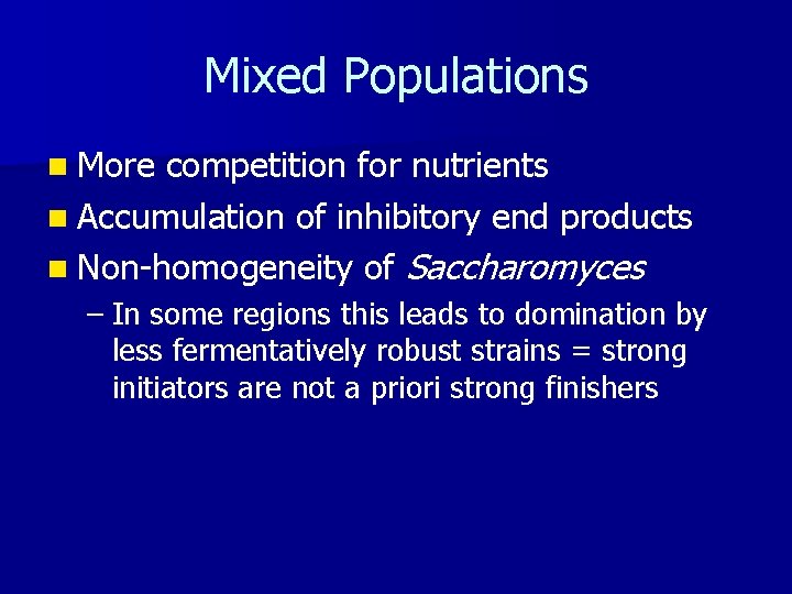 Mixed Populations n More competition for nutrients n Accumulation of inhibitory end products n