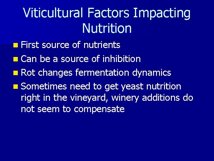 Viticultural Factors Impacting Nutrition n First source of nutrients n Can be a source