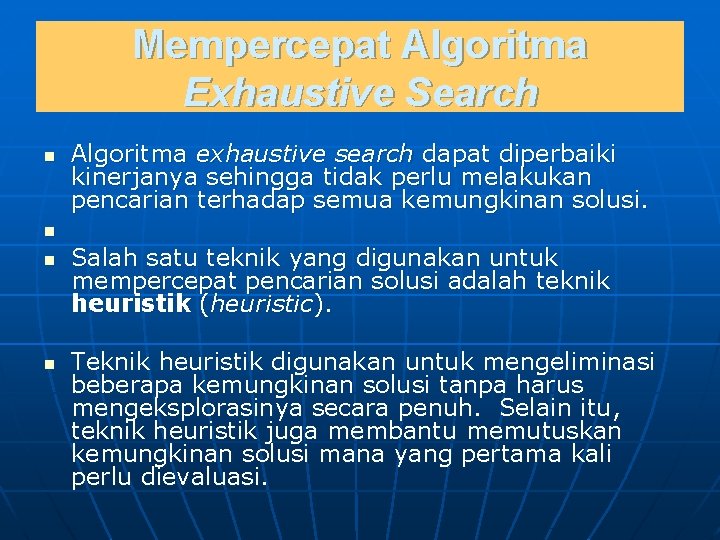 Mempercepat Algoritma Exhaustive Search n Algoritma exhaustive search dapat diperbaiki kinerjanya sehingga tidak perlu