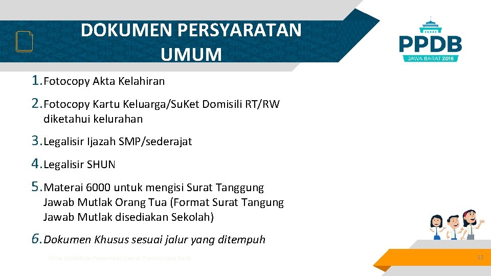 DOKUMEN PERSYARATAN UMUM 1. Fotocopy Akta Kelahiran 2. Fotocopy Kartu Keluarga/Su. Ket Domisili RT/RW