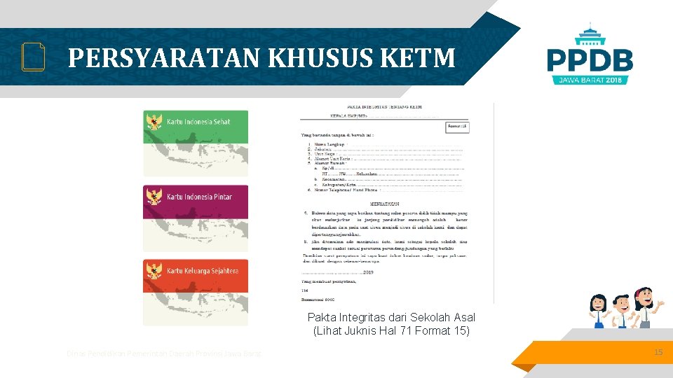 PERSYARATAN KHUSUS KETM Pakta Integritas dari Sekolah Asal (Lihat Juknis Hal 71 Format 15)