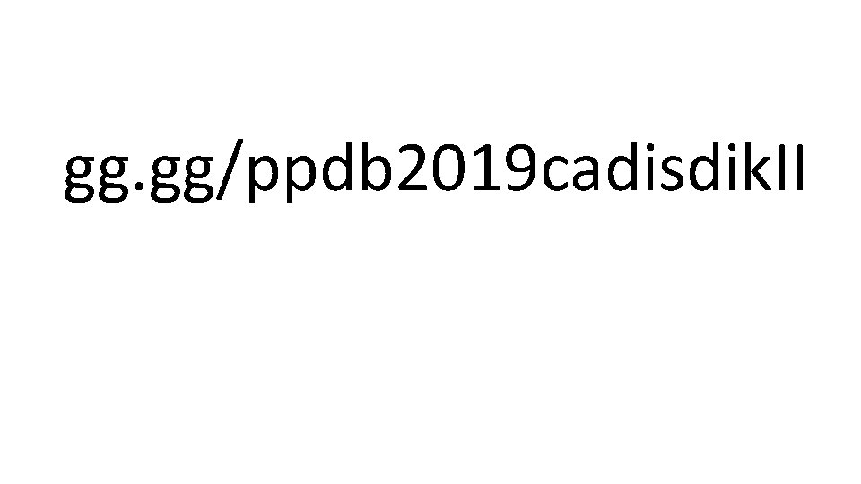 gg. gg/ppdb 2019 cadisdik. II 