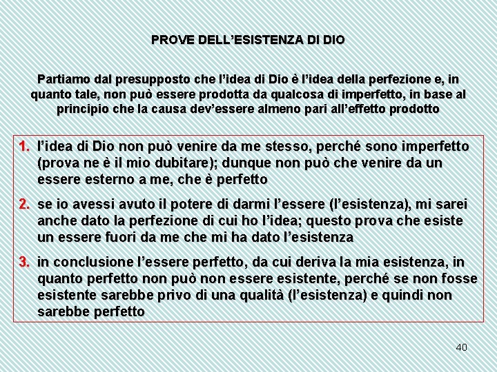 PROVE DELL’ESISTENZA DI DIO Partiamo dal presupposto che l’idea di Dio è l’idea della