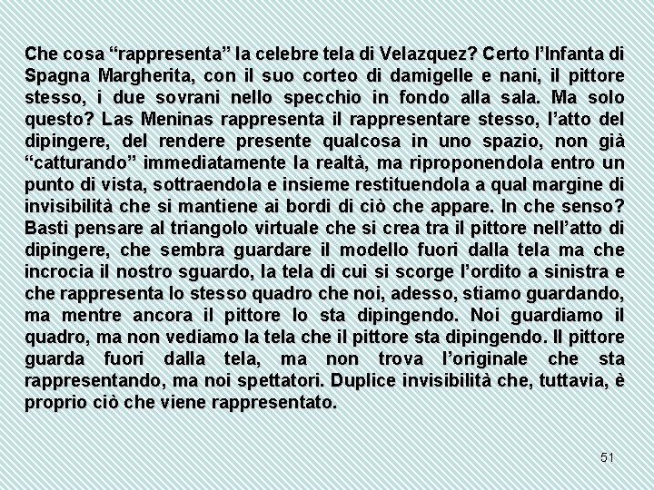 Che cosa “rappresenta” la celebre tela di Velazquez? Certo l’Infanta di Spagna Margherita, con