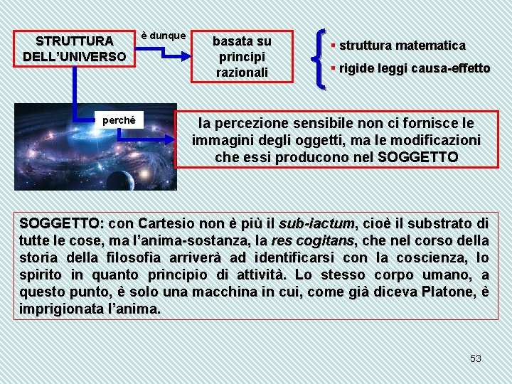 STRUTTURA DELL’UNIVERSO perché è dunque basata su principi razionali § struttura matematica § rigide