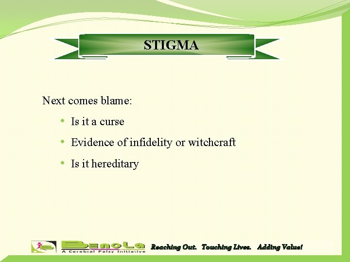 STIGMA Next comes blame: • Is it a curse • Evidence of infidelity or