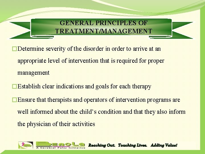GENERAL PRINCIPLES OF TREATMENT/MANAGEMENT �Determine severity of the disorder in order to arrive at