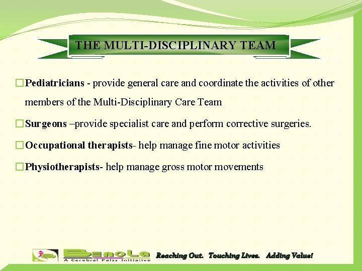 THE MULTI-DISCIPLINARY TEAM � Pediatricians - provide general care and coordinate the activities of