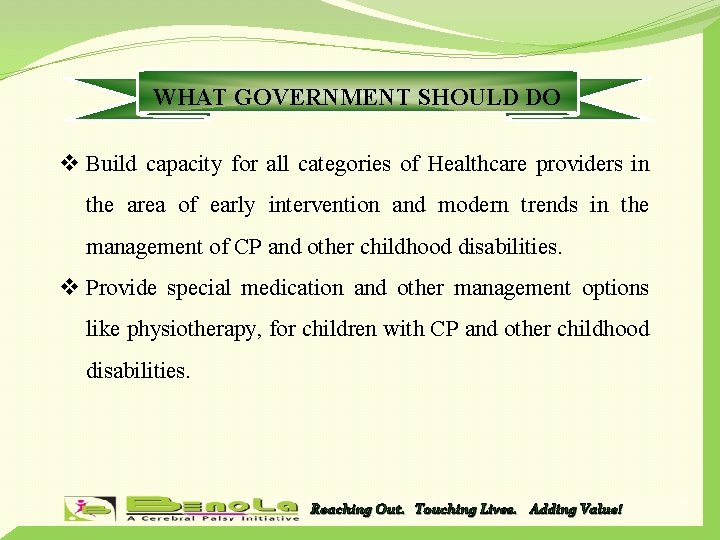 WHAT GOVERNMENT SHOULD DO v Build capacity for all categories of Healthcare providers in