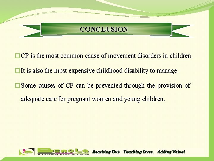 CONCLUSION �CP is the most common cause of movement disorders in children. �It is