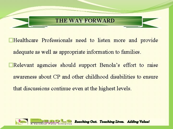 THE WAY FORWARD �Healthcare Professionals need to listen more and provide adequate as well