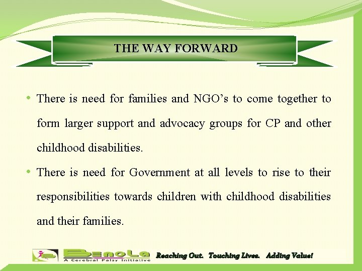 THE WAY FORWARD • There is need for families and NGO’s to come together