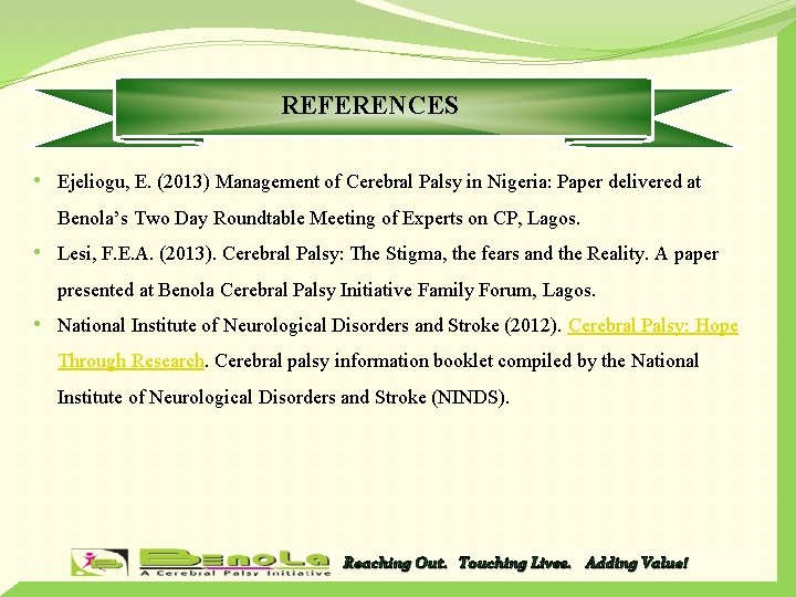 REFERENCES • Ejeliogu, E. (2013) Management of Cerebral Palsy in Nigeria: Paper delivered at