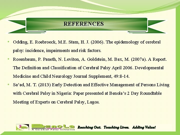 REFERENCES • Odding, E. Roebroeck, M. E. Stam, H. J. (2006). The epidemology of