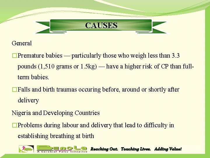 CAUSES General �Premature babies — particularly those who weigh less than 3. 3 pounds