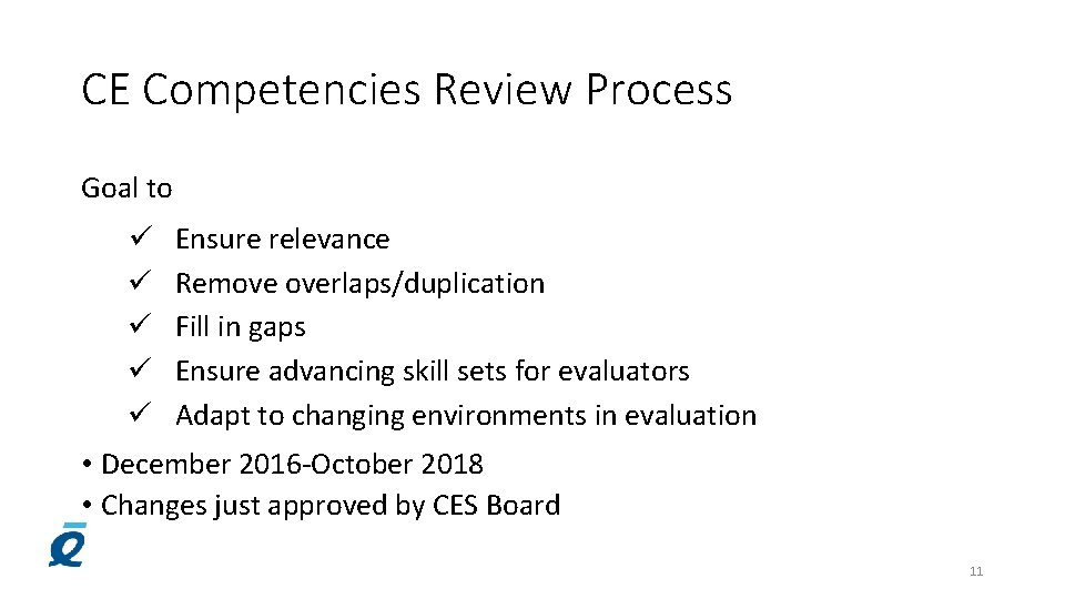 CE Competencies Review Process Goal to ü ü ü Ensure relevance Remove overlaps/duplication Fill