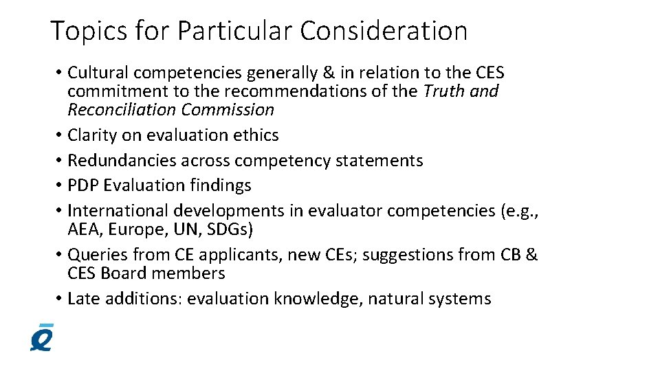 Topics for Particular Consideration • Cultural competencies generally & in relation to the CES