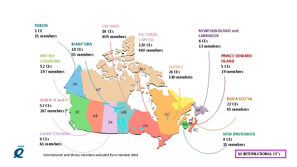 YUKON 1 CE 15 members BRITISH COLUMBIA 52 CEs 197 members ONTARIO 84 CEs