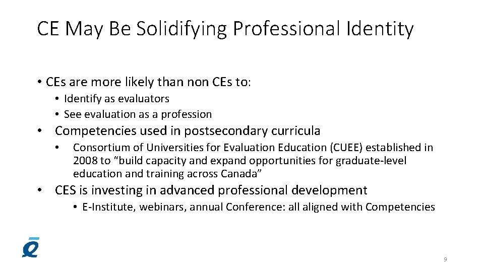CE May Be Solidifying Professional Identity • CEs are more likely than non CEs