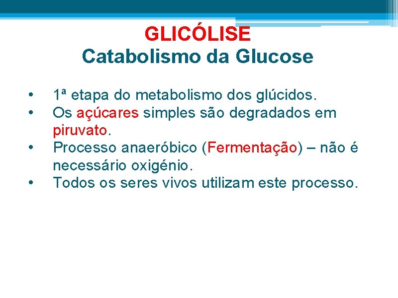 GLICÓLISE Catabolismo da Glucose • • 1ª etapa do metabolismo dos glúcidos. Os açúcares