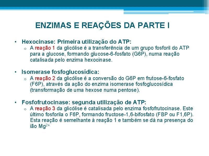 ENZIMAS E REAÇÕES DA PARTE I • Hexocinase: Primeira utilização do ATP: o A