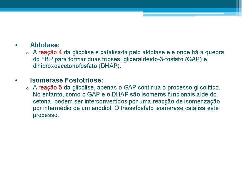  • Aldolase: o • A reação 4 da glicólise é catalisada pelo aldolase