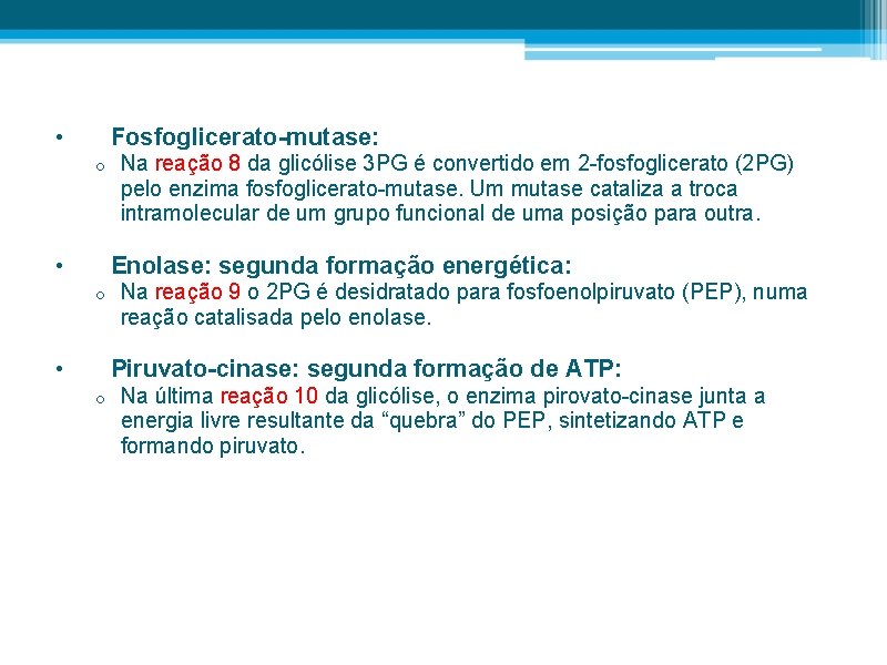  • Fosfoglicerato-mutase: o • Na reação 8 da glicólise 3 PG é convertido