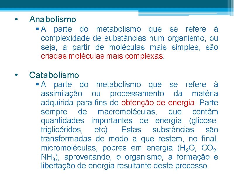  • Anabolismo § A parte do metabolismo que se refere à complexidade de