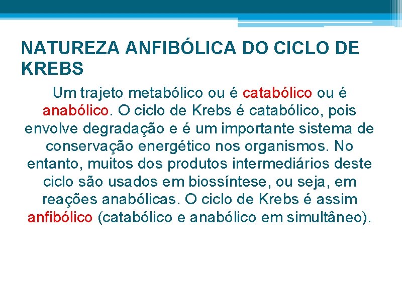 NATUREZA ANFIBÓLICA DO CICLO DE KREBS Um trajeto metabólico ou é catabólico ou é