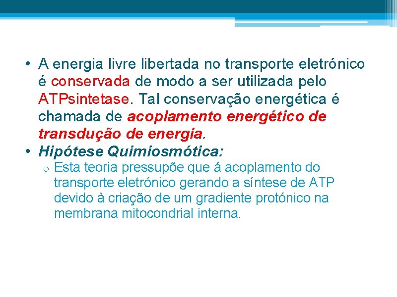  • A energia livre libertada no transporte eletrónico é conservada de modo a