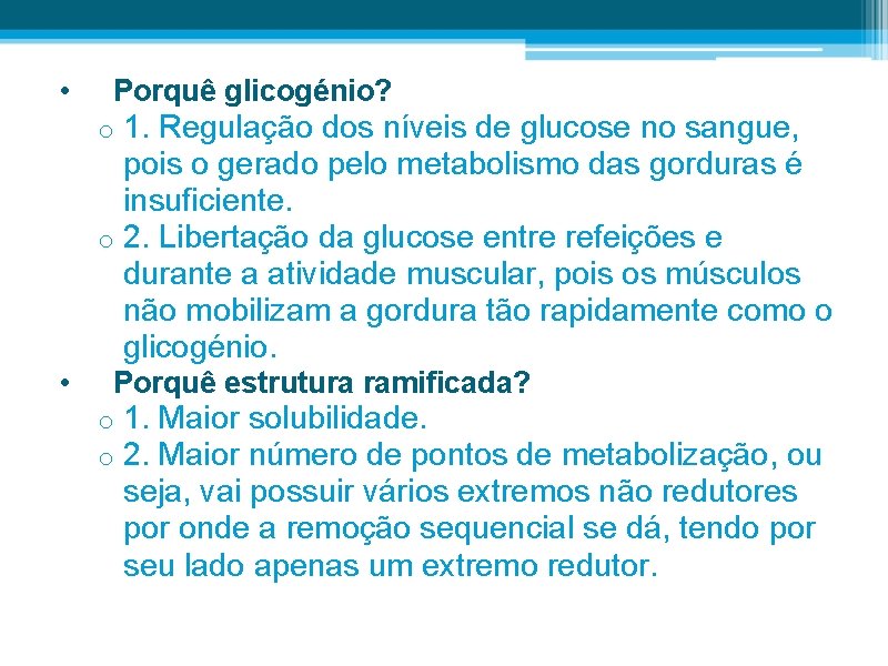  • Porquê glicogénio? 1. Regulação dos níveis de glucose no sangue, pois o