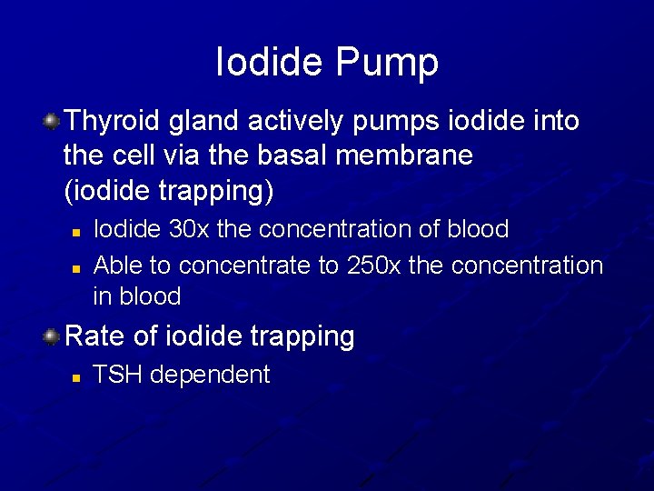 Iodide Pump Thyroid gland actively pumps iodide into the cell via the basal membrane